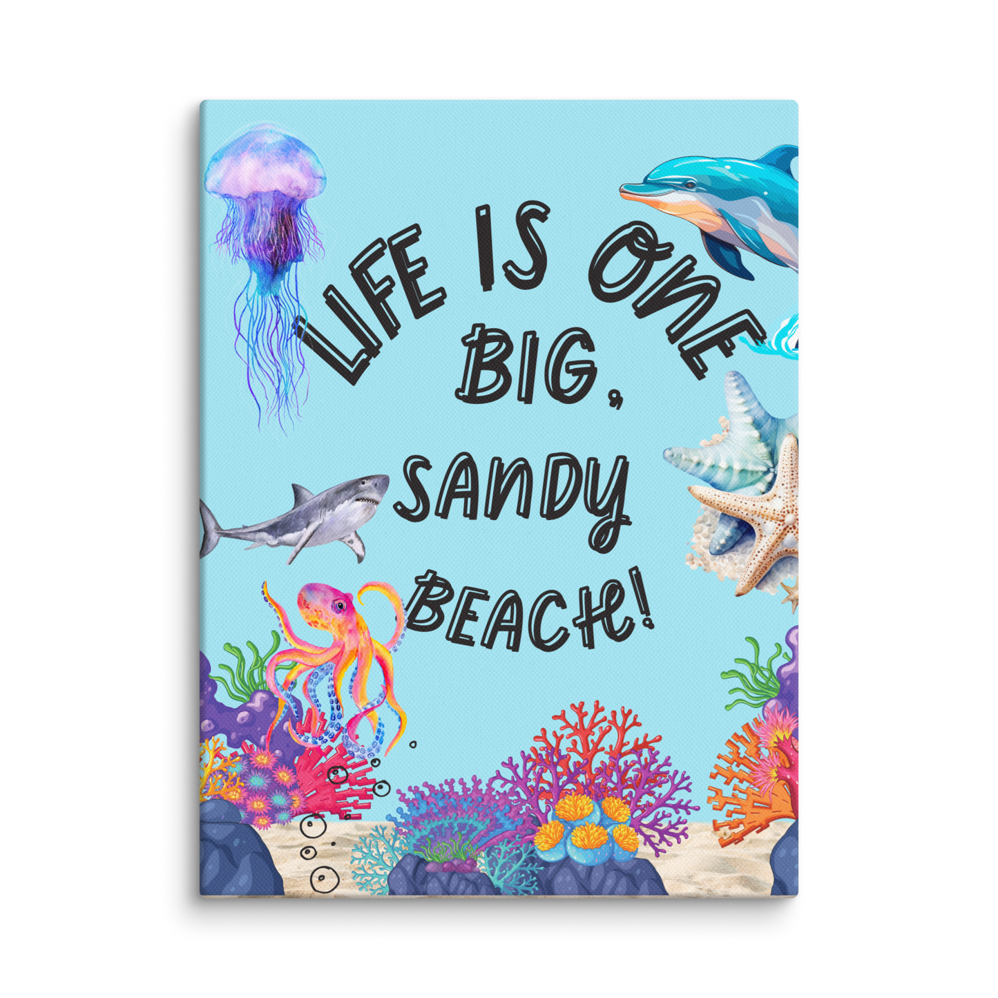 Life is one big, sandy beach! 12″×16″ Canvas